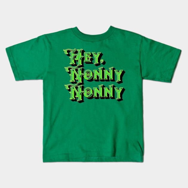 Hey, Nonny Nonny Kids T-Shirt by DraconicVerses